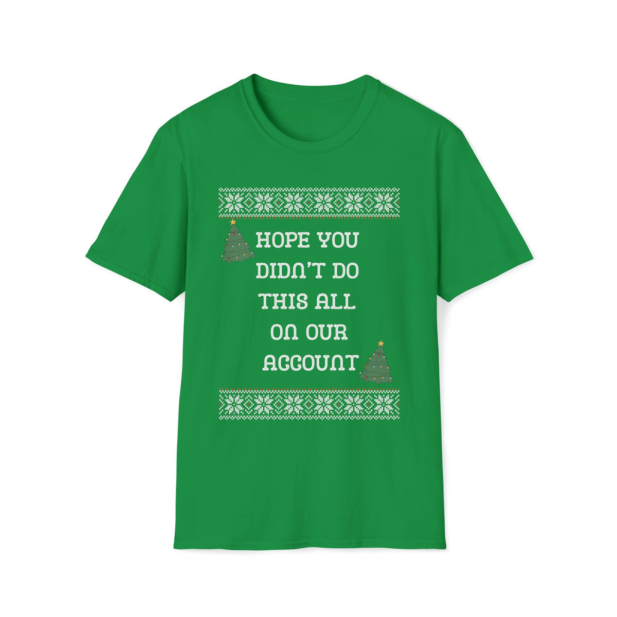 Hope You Didn't Do This All On Our Account T-Shirt – alternate view 4
