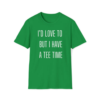 I'd Love to But I Have a Tee Time