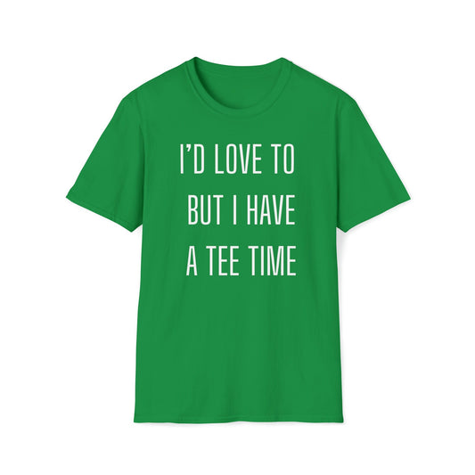 I'd Love to But I Have a Tee Time