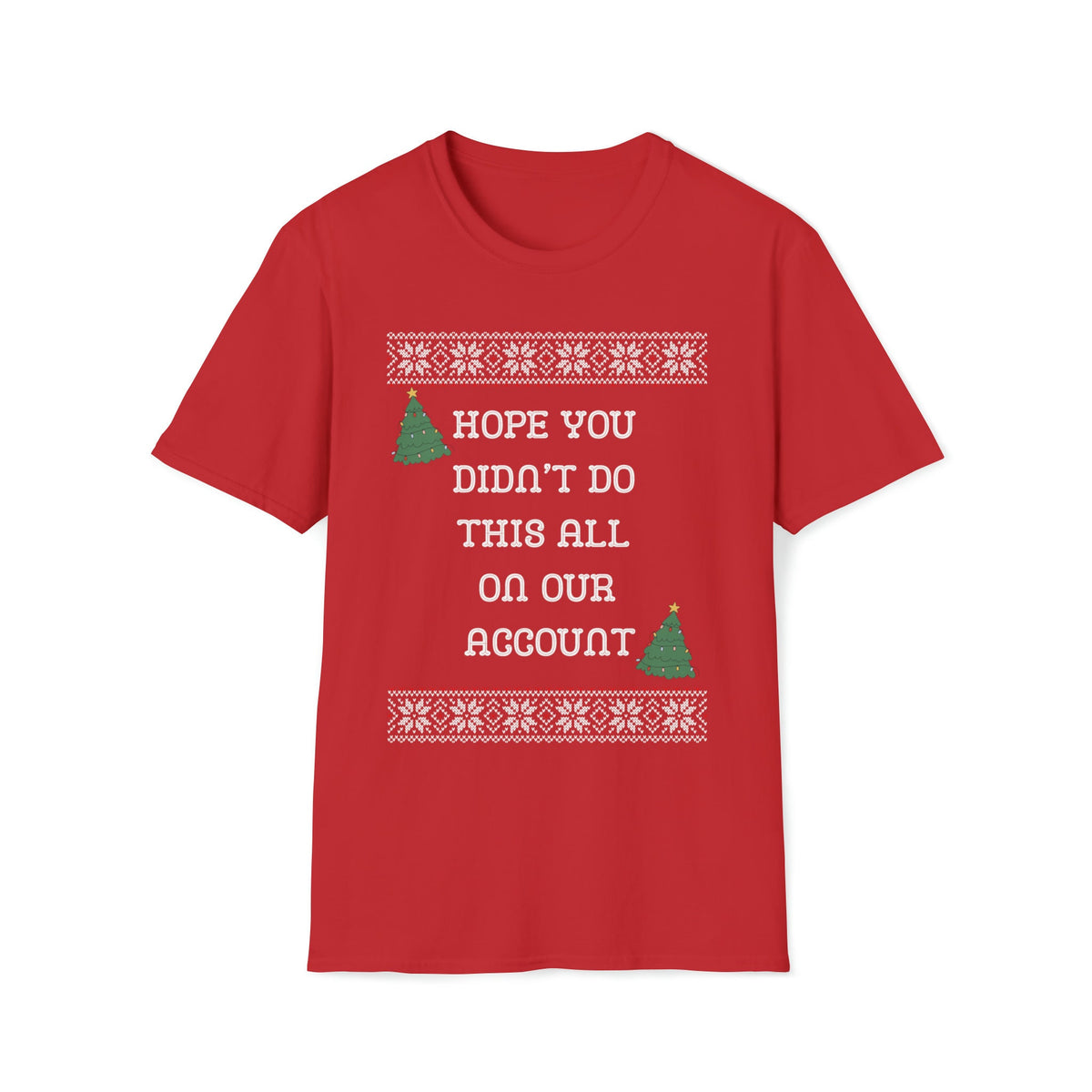 Hope You Didn't Do This All On Our Account T-Shirt